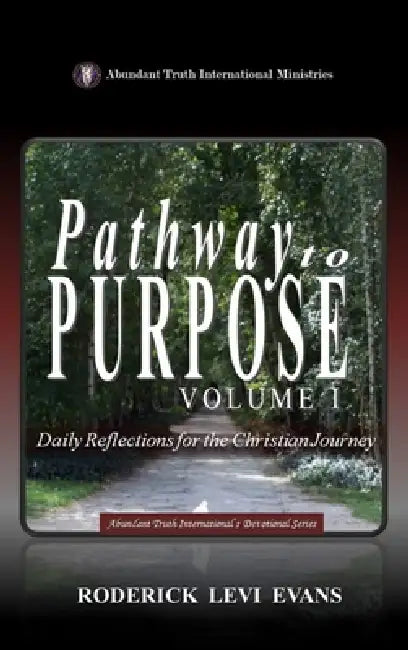 Pathway to Purpose (Volume I): Daily Reflections for the Christian Journey by Roderick Levi Evans