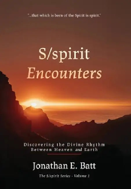 S/spirit Encounters by Jonathan E. Batt