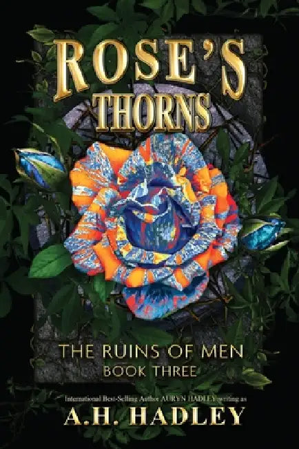 Rose's Thorns by A. H. Hadley