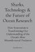 Sharks, Technology & the Future of Ocean Research: How Innovation is Transforming Our Understanding of the Ocean's Most Misunderstood Predators by Madeline Stann