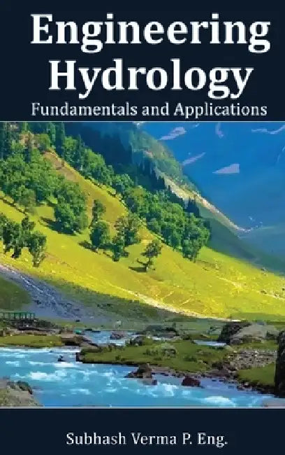 Engineering Hydrology: Fundamentals and Applications by Subhash C. Verma