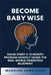 Become Baby Wise: Solve Every 5-12 Month Problem Quickly Using the Real-World Parenting Blueprint by Madeline Armstrong