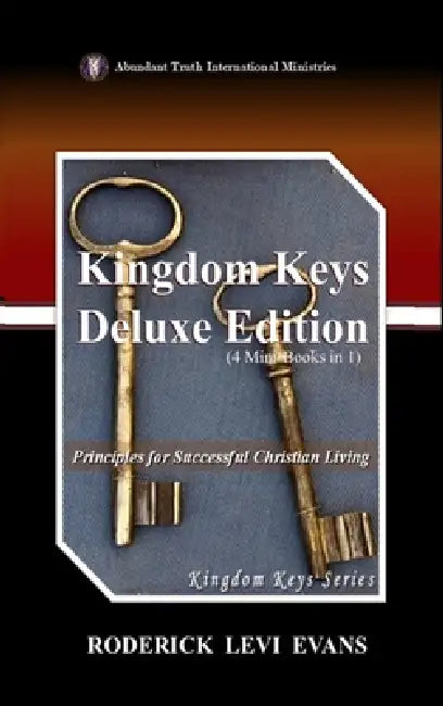 Kingdom Keys Deluxe Edition (4 Mini-Books in 1): Principles for Successful Christian Living by Roderick Levi Evans