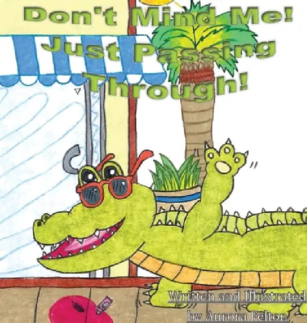 Don't Mind Me! Just Passing Through! by Aurora Felton