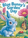 Blue Bunny's Garden Day: A Toddler's First Book About Bugs, Colors, and Nature Exploration by Finn Hartwell