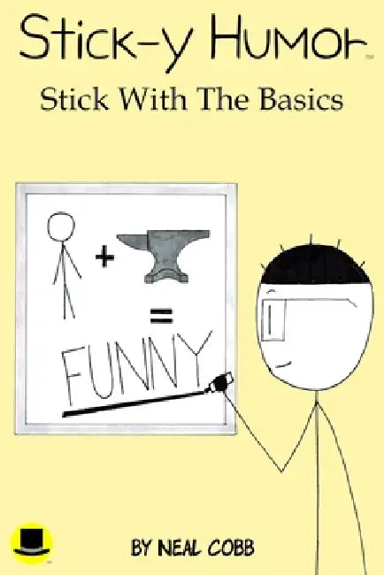 Stick-y Humor: Stick With The Basics (Volume 1) by Neal Cobb