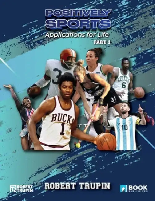 Positively Sports: Applications for Life by Robert Trupin