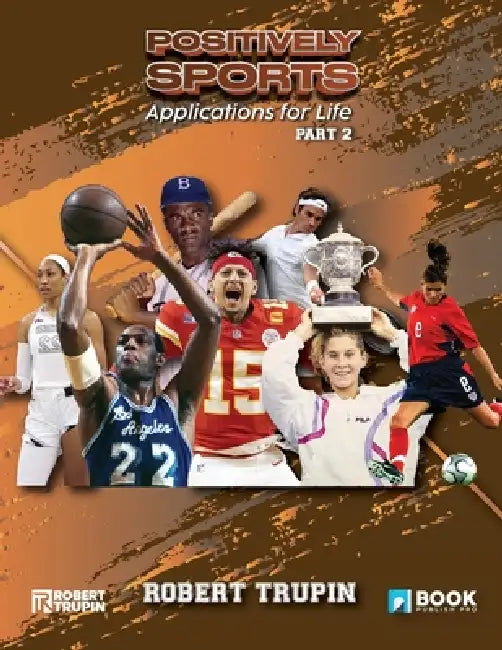 Positively Sports: Applications for Life by Robert Trupin