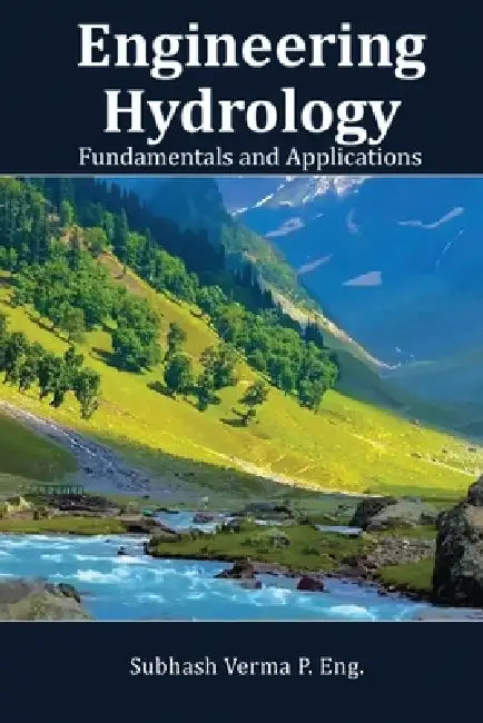 Engineering Hydrology: Fundamentals and Applications by Subhash C. Verma