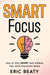 SMART Focus (Book 1): How to Stay SMART and Achieve Your Most Important Goals by Eric Beaty