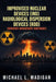 Improvised Nuclear Devices (IND) Radiological Dispersion Devices (RDD) Emergency Management Nightmares by Michael L. Madigan