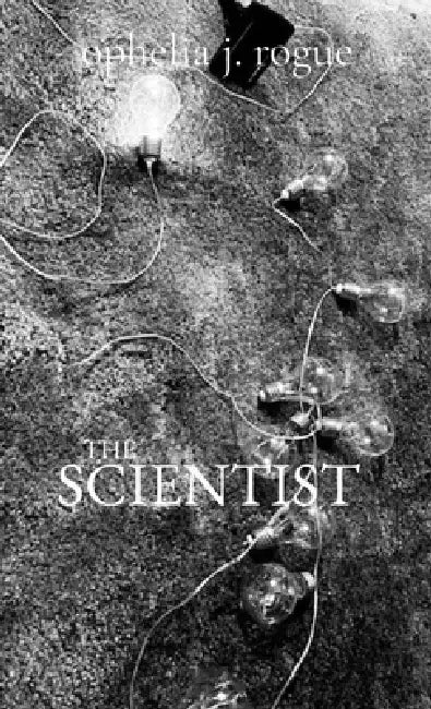 The Scientist by Ophelia J. Rogue
