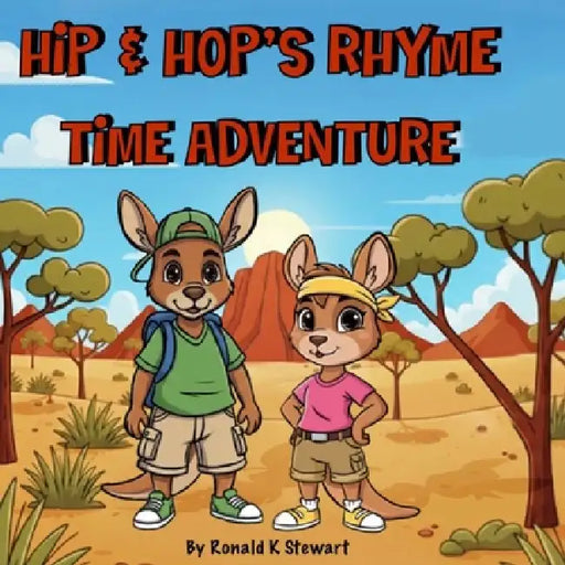 Hip and Hop's Rhyme Time Adventure: Quest for the magical boomerang by Ronald Kevin Stewart