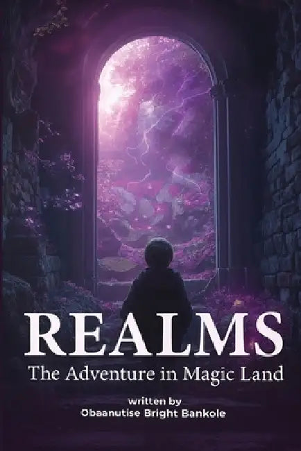 Realms: The Adventure In Magic Land by Obaanutise Bright Bankole, Trinity Publishing Press