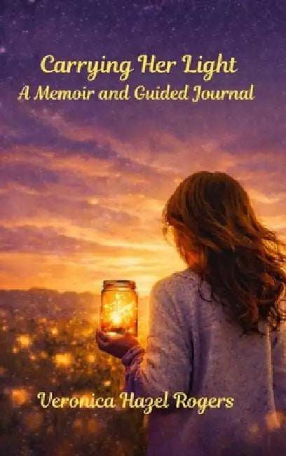Carrying Her Light by Veronica Hazel Rogers