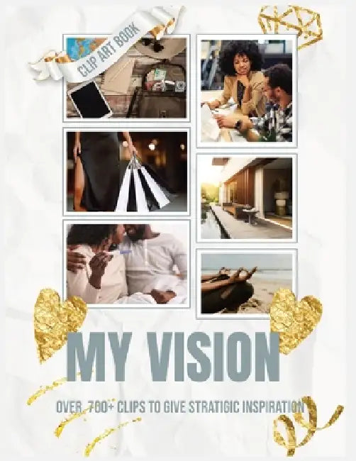 My Vision Clip Art Book: Over 1000 Clips to Give Strategic Inspiration by Verbiage Basics