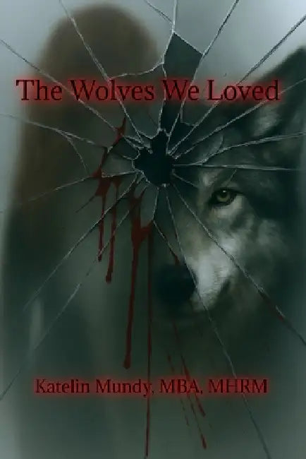 The Wolves We Loved by Katelin Mundy