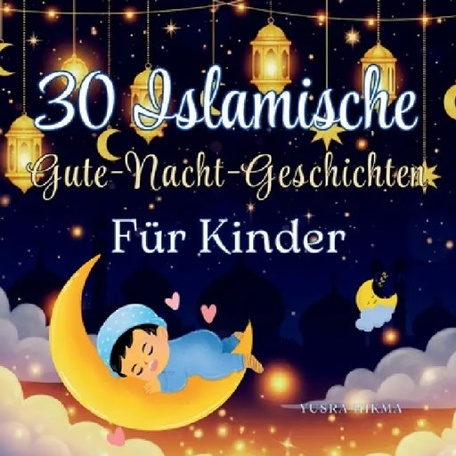 30 Islamische Gute-nacht-geschichten für Kinder: Inspirierende Geschichten über Werte aus dem Koran Ramadan-Geschenk für Kinder by Yusra Hikma