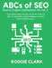 ABC's of SEO Search Engine Optimization 101 Vol.2: Learn About Search Engines, Keywords, Technical SEO, On-Page SEO, and Link-Building by Roggie Clark, Raj Clark