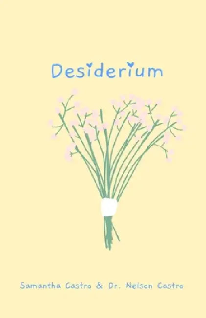 Desiderium by Samantha E. Castro, Nelson W. Castro