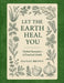 Let the Earth Heal You: Herbal Remedies - A Practical Guide by Hafsah Brown