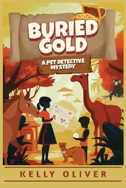 Buried Gold, A Fun-Filled Mystery for Kids: A Pet Detective Mystery by Kelly Oliver