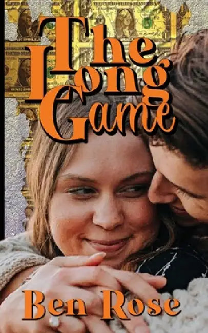 The Long Game: Inspired by True Events by Ben Rose