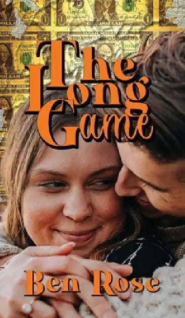 The Long Game: Inspired by True Events by Ben Rose