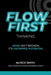 FLOW-First Thinking: ADHD Isn't Broken, It's Untapped Potential by Alyece Smith
