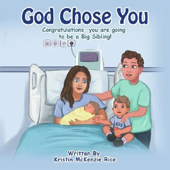 God Chose You: Congratulations, you are becoming a Big Sibling! by Kristin McKenzie Rice