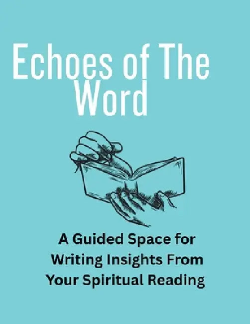 Echoes of The Word: A Guided Space for Writing Insights From Your Spiritual Reading by Michael J. Southern