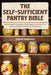 The Self-Sufficient Pantry Bible: The Ultimate Guide to Canning, Preserving & Food Storage for Homesteaders & Preppers Master Water Bath & Pressure Ca by Joseph Tourville