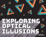 Exploring Optical Illusions by Jonathan Svetlik, Cynthia Svetlik