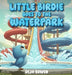 Little Birdie Goes to the Waterpark by Deja Bowen
