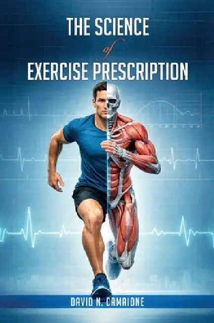 The Science of Exercise Prescription by David N. Camaione