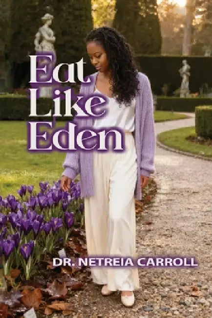 Eat Like Eden by Netreia D. Carroll