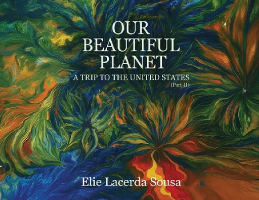 Our Beautiful Planet: A Trip To United States by Eliete Lacerda Sousa, Book Publish Pro