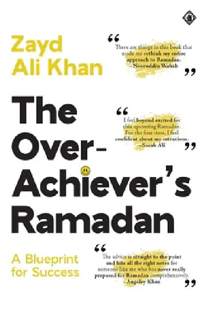The Overachiever's Ramadan: A Blueprint for Success by Zayd Ali Khan