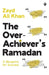The Overachiever's Ramadan: A Blueprint for Success by Zayd Ali Khan