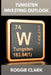 Tungsten Investing Outlook: Why Tungsten Is Gaining Value and How To Invest for the Future by Roggie Clark, Raj Clark