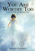 You Are Worthy Too: The Proof is in the Pudding by Wendy Glidden