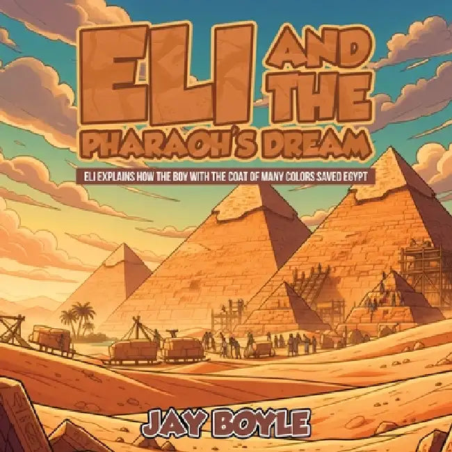 Eli And The Pharaoh's Dream by Jay Boyle