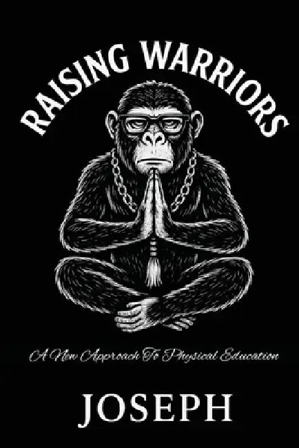 Raising Warriors by Joseph Solomon Habib