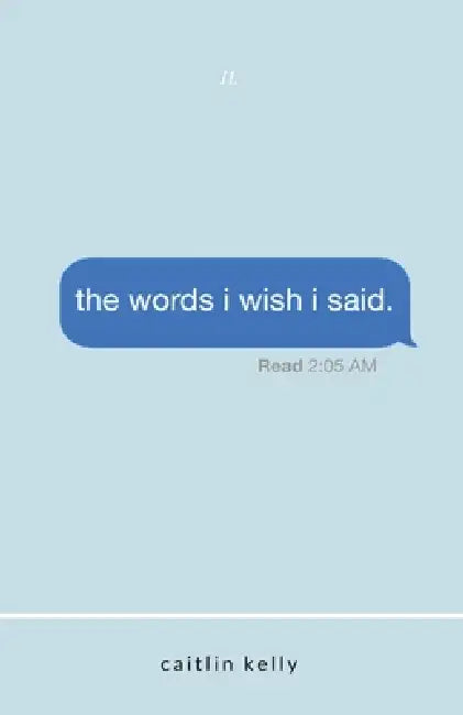 The words i wish i said by Caitlin Kelly