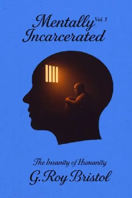 Mentally Incarcerated by Glenroy Bristol