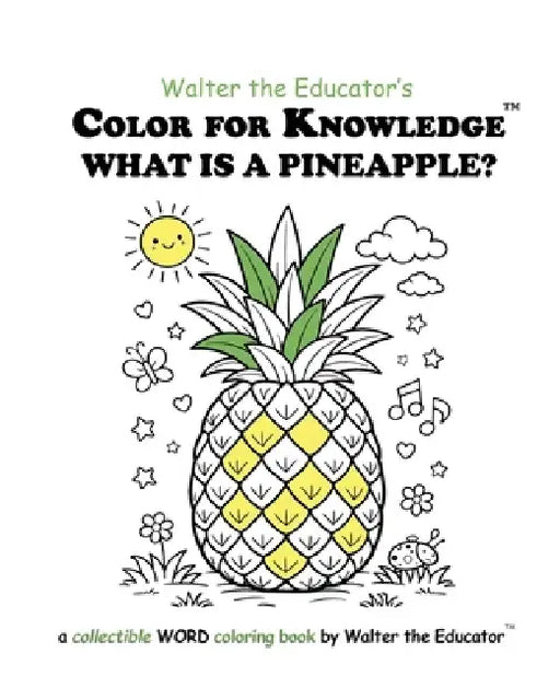 Color for Knowledge: What is a Pineapple? by Walter the Educator