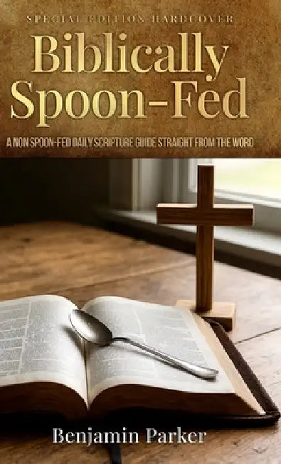 Biblically Spoon-Fed by Benjamin Parker