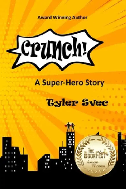 Crunch: A Super Hero Story by Tyler Svec