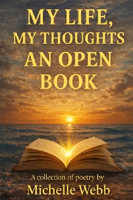 My Life, My Thoughts, An Open Book by Michelle Webb