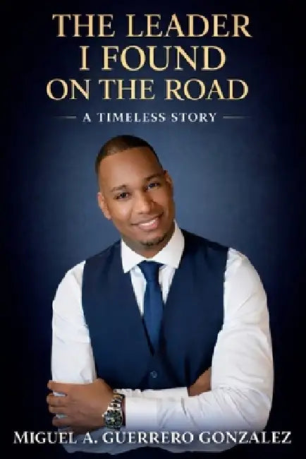 The Leader I Found On The Road by Miguel A. Guerrero Gonzalez